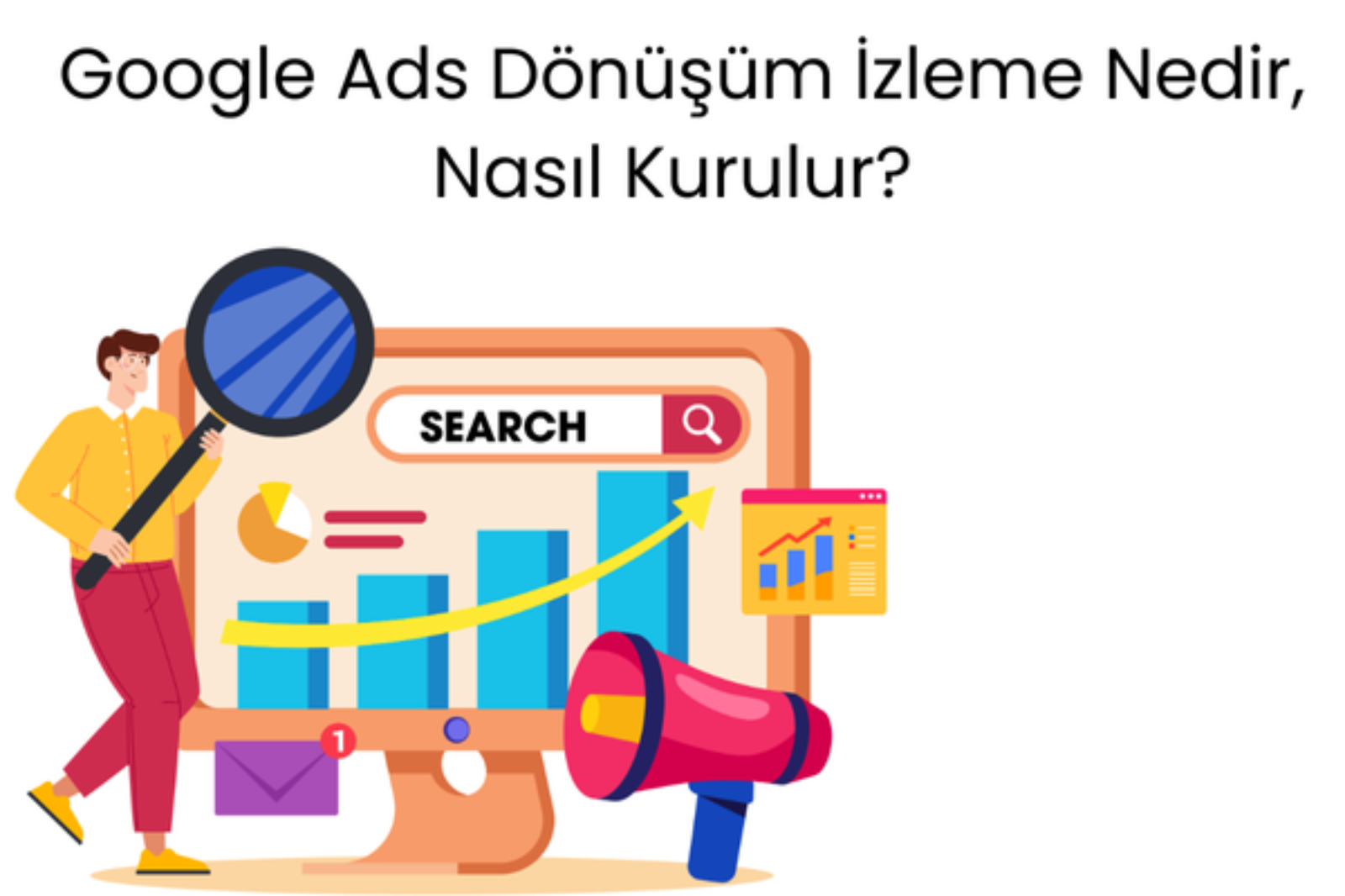 Google Ads Dönüşüm İzleme Nedir, Nasıl Kurulur?