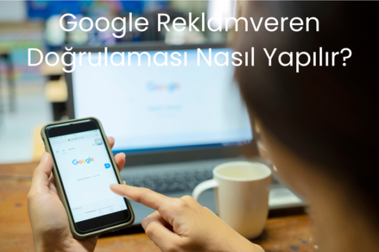 Blog 7 Google Reklamveren Doğrulaması Nasıl Yapılır